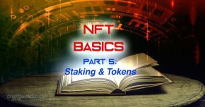 Back to Basics: NFTs (Part Five: Staking & Tokens)